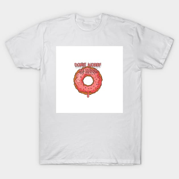 DONUT WORRY BE HAPPY T-Shirt by MAYRAREINART